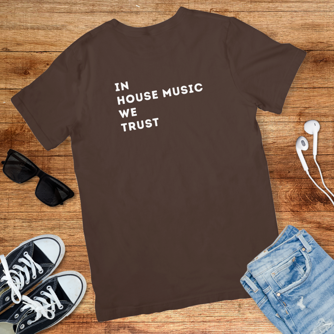 In House Music We Trust Tee