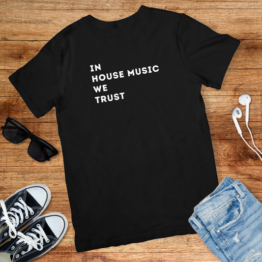 In House Music We Trust Tee