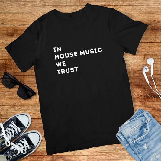 In House Music We Trust Tee