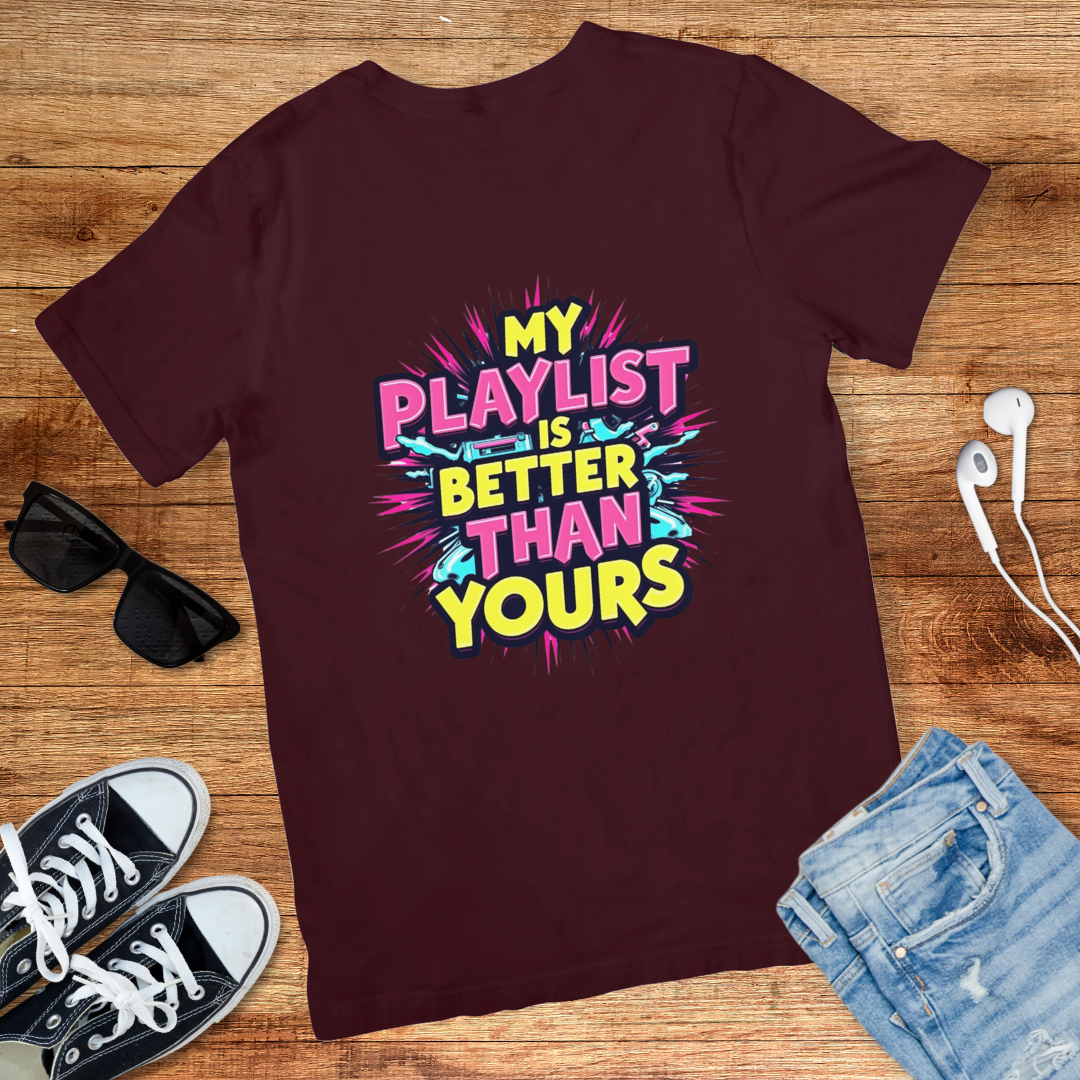 My Playlist Is Better Tee